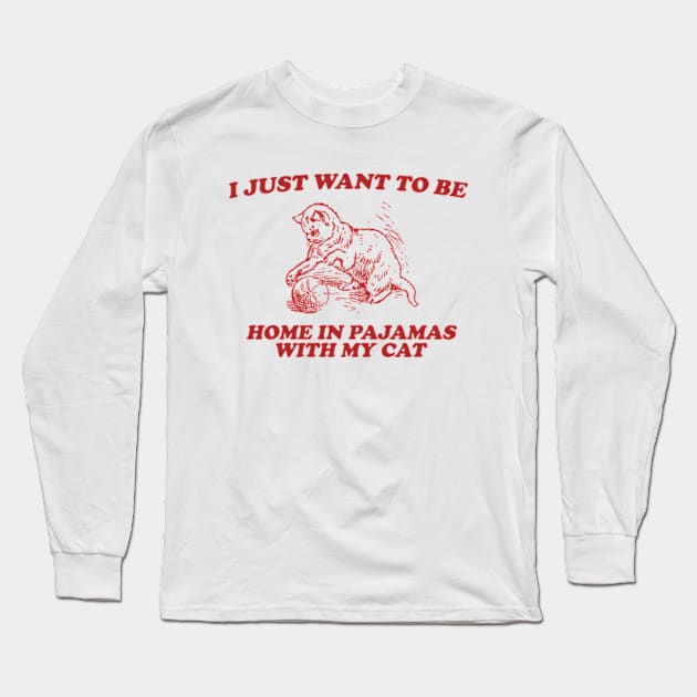 Be Home in Pajamas With My Dog - Retro Cartoon T Shirt, Weird T Shirt, Meme Long Sleeve T-Shirt by Y2KERA